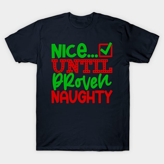 Nice Until Proven Naughty T-Shirt by DesignKreationz